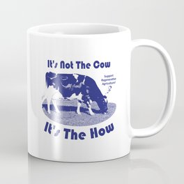It's Not The Cow It's The How Regenerative Agriculture Mug