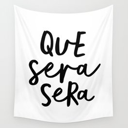 Que Sera Sera black and white typography wall art home decor life love quote hand lettered bedroom Wall Tapestry