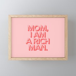 Mom I Am A Rich Man Framed Mini Art Print