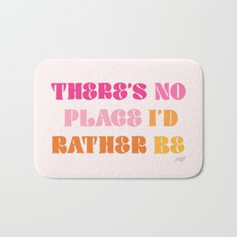 There's No Place I'd Rather Be Bath Mat | Digital, Dorm, Theresnoplace, Curated, Drawing, Rufus, Joshuatree, Band, Hand Lettering, Music 