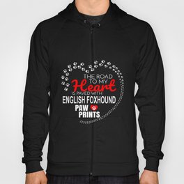 The Road To My Heart Is Paved With English Foxhound Paw Prints Hoody