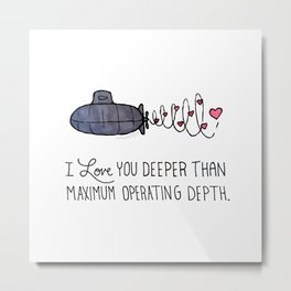 I Love You Deeper Than Maximum Operating Depth Metal Print | Illustration, Love 