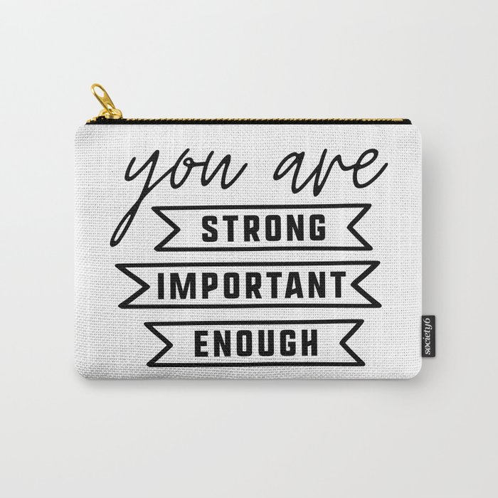 You are Strong, You are Important, You are Enough Carry-All Pouch