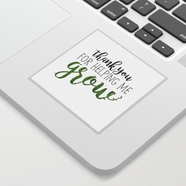 Thank You For Helping Me Grow Sticker