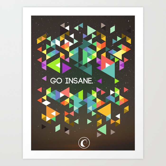 Go Insane. Art Print