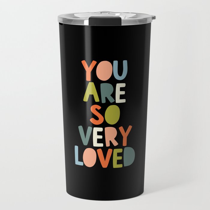 You Are So Very Loved Travel Mug