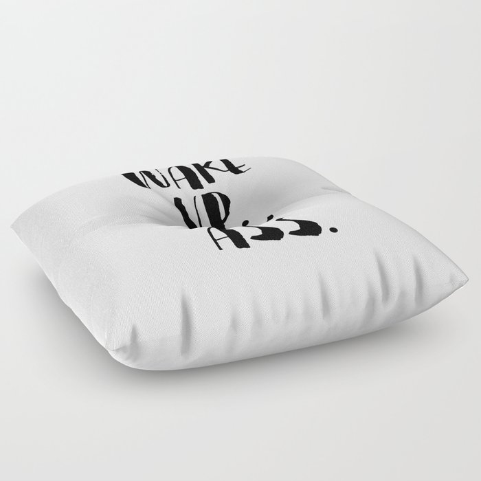 Wake Up Kick Ass black and white monochrome typography poster design home wall bedroom decor Floor Pillow