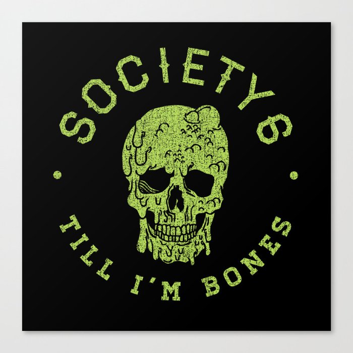 Society6 Till I'm Bones Canvas Print