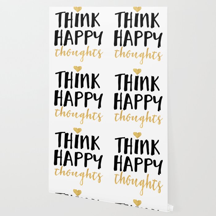 Think Happy Thoughts Life Quote Wallpaper By Deificusart Society6