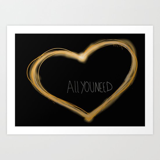 Love is all you need Art Print