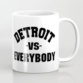 Detroit Vs Everybody Quote Slogan Coffee Mug