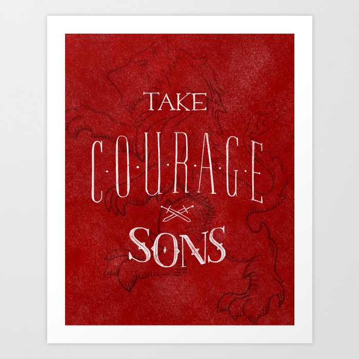 take courage, sons Art Print