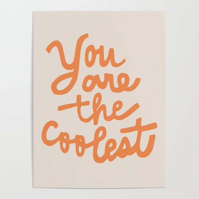 you are the coolest Poster
