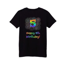 [ Thumbnail: 5th Birthday - Fun Rainbow Spectrum Gradient Pattern Text, Bursting Fireworks Inspired Background Kids T Shirt Kids T-Shirt ]