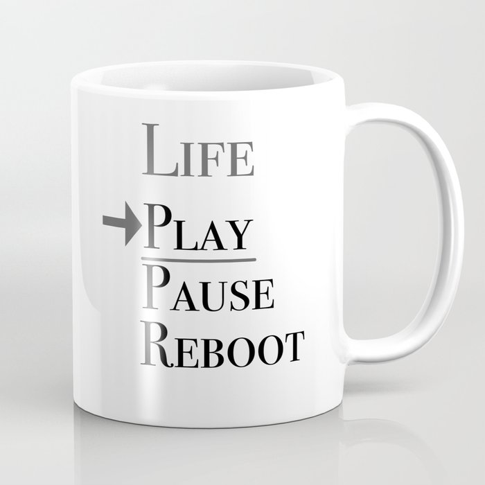 Life Play Pause Reboot Coffee Mug