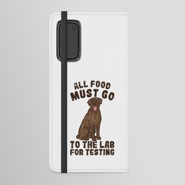 All food must go to the lab for testing - labrador retriever dog Android Wallet Case