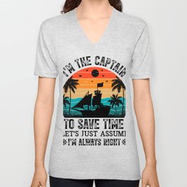  Im The Captain To Save Time Im Always Right V Neck T Shirt