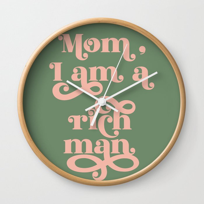 Mom, I am a rich man, Feminist Quote (ix 2021) Wall Clock