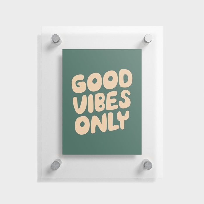 Good Vibes Only Floating Acrylic Print