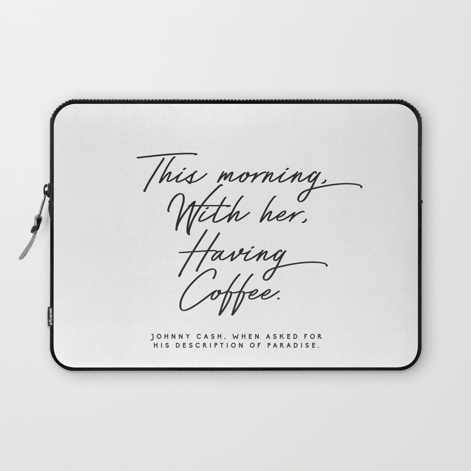 Johnny Cash Quote This Morning With Her Having Coffee Romantic Love Laptop Sleeve By Honeymoonhotel Society6