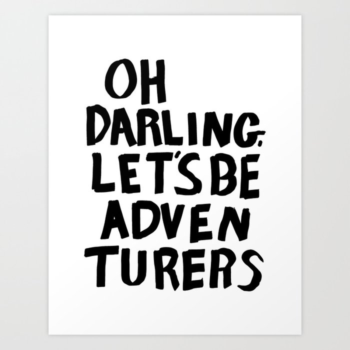 Oh Darling Let s Be Adventurers Art Print By Herart Society6 Oh Darling Let s Be Adventurers Art Print By Herart Society6