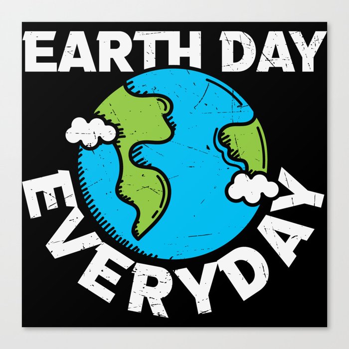 Earth Day Everyday Canvas Print