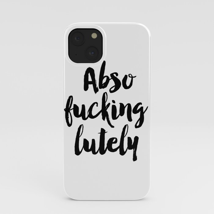 Fashion Quote "Abso Fucking Lutely" Fashion Print Fashionista Girl Bathroom Decor Sex And City Quote iPhone Case
