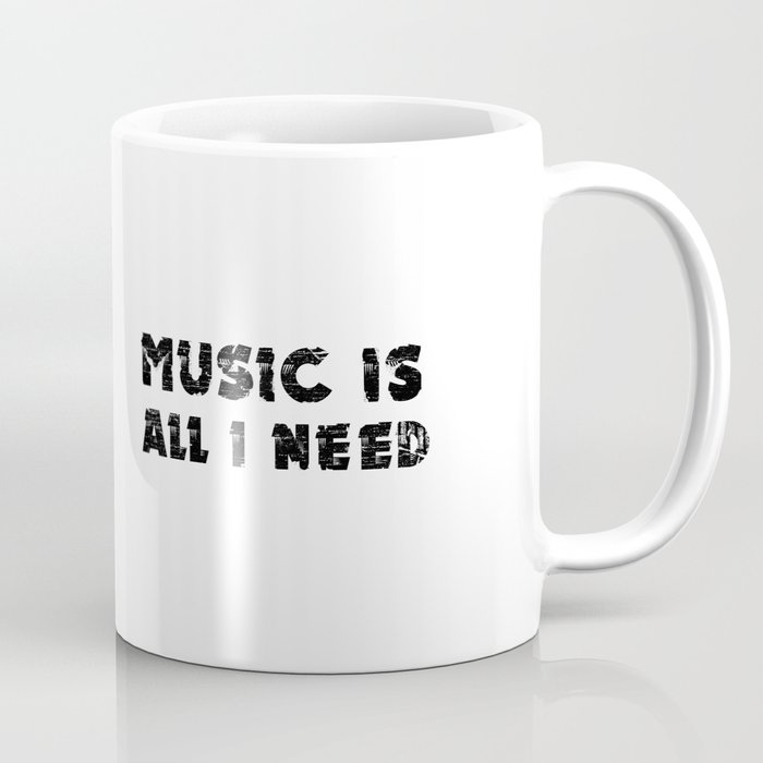 Music is all I need Coffee Mug