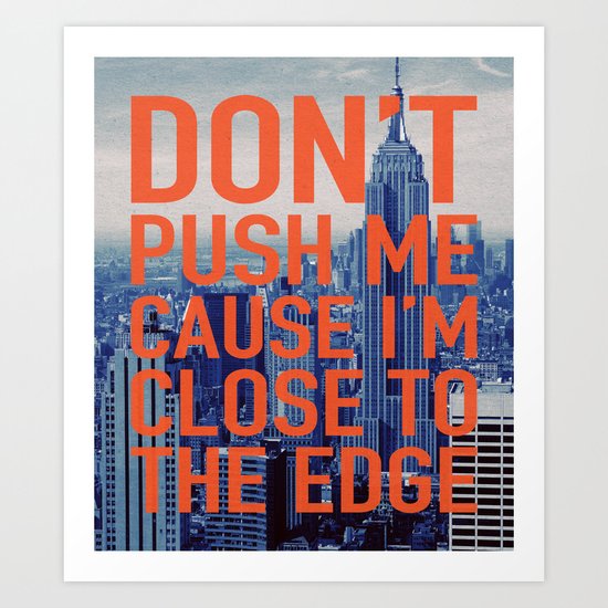 Don't Push Me Art Print