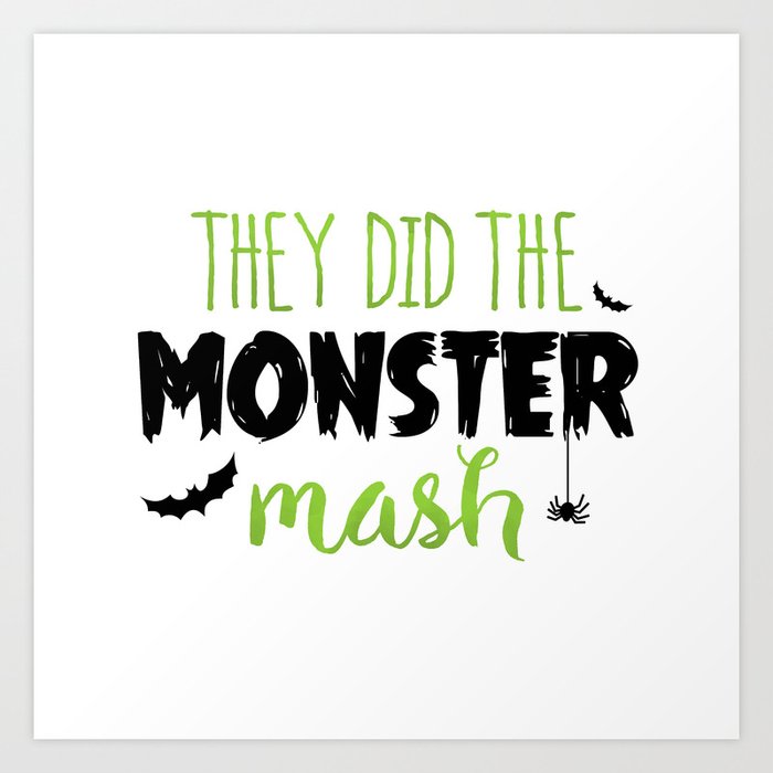 They Did The Monster Mash Art Print