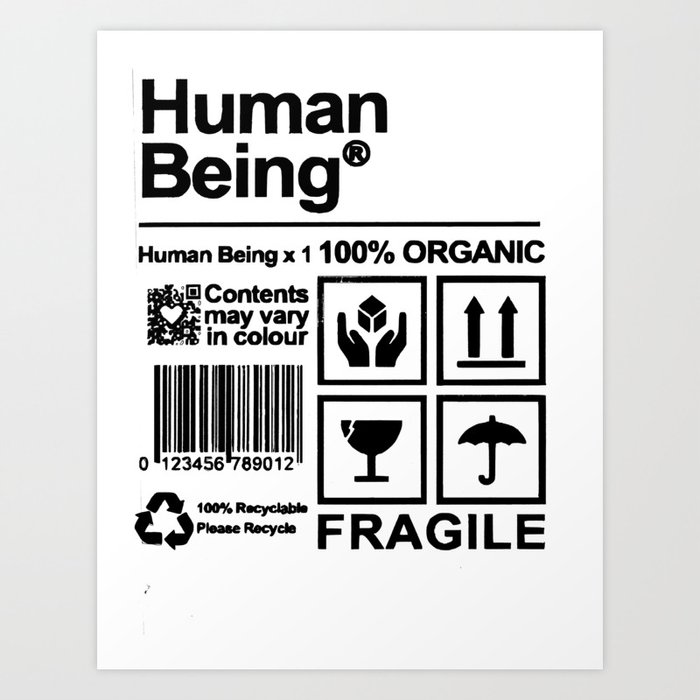 Human Being Handle With Care Kunstdrucke Von Rkadlac Society6