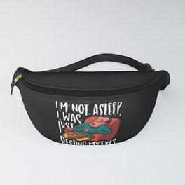 funny I'm not sleeping I was just resting my eyes Fanny Pack