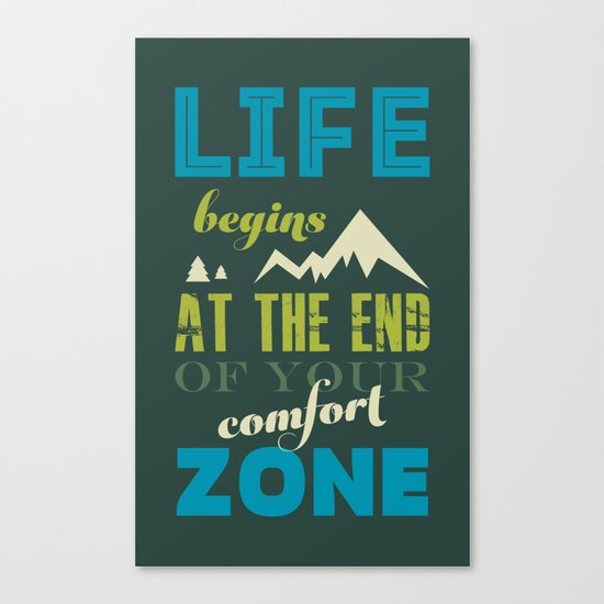 Life begins at the end of your comfort zone. Canvas Print