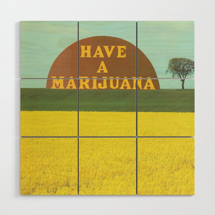 Have A Marijuana Collage  Wood Wall Art