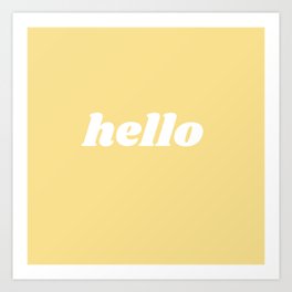 hello Art Print | Spring, Quotes, White, Cheery, Honey, Graphicdesign, Hi, Typography, Happiness, Hey 
