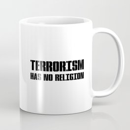 TERRORISM HAS NO RELIGION Coffee Mug