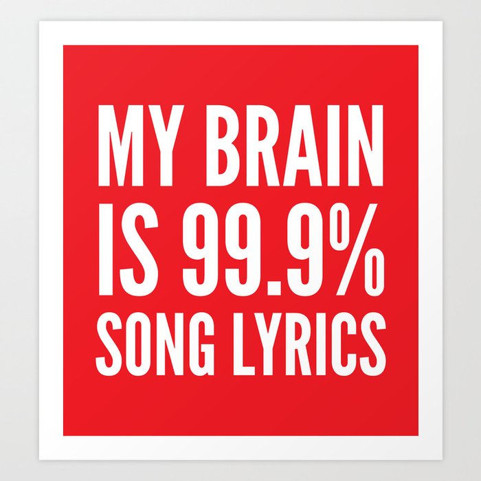 My Brain is 99.9% Song Lyrics (Red) Art Print