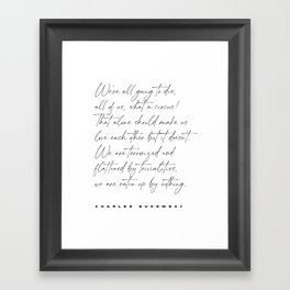 We're all going to die - Charles Bukowski Quote - Literature - Typography Print 1 Framed Art Print