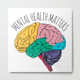 MENTAL HEALTH MATTERS Metal Print | Graphicdesign, Health, Matters, Mentalhealth, Digital 