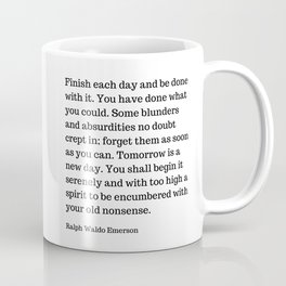 Finish Each Day And Be Done With It | Ralph Waldo Emerson Quote Coffee Mug