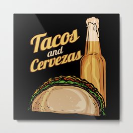 Tacos And Cervesas, Taccos And Beer, Drink And Metal Print