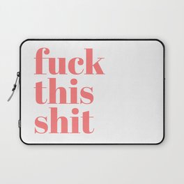fuck this shit Laptop Sleeve