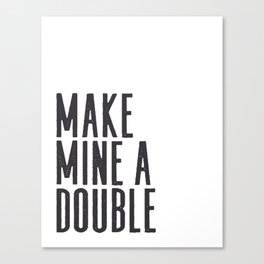 MAKE MINE A DOUBLE, Whiskey Quote,Home Bar Decor,Bar Poster,Bar Cart,Old School Print,Alcohol Sign,D Canvas Print