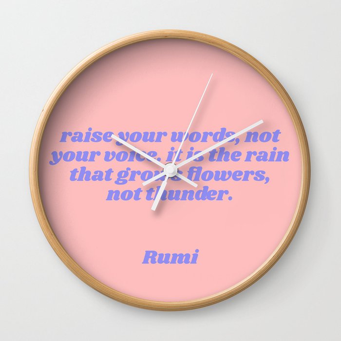 rain grows flowers, not thunder - rumi quote Wall Clock
