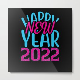 new year gifts Happy New Year 2022 Metal Print