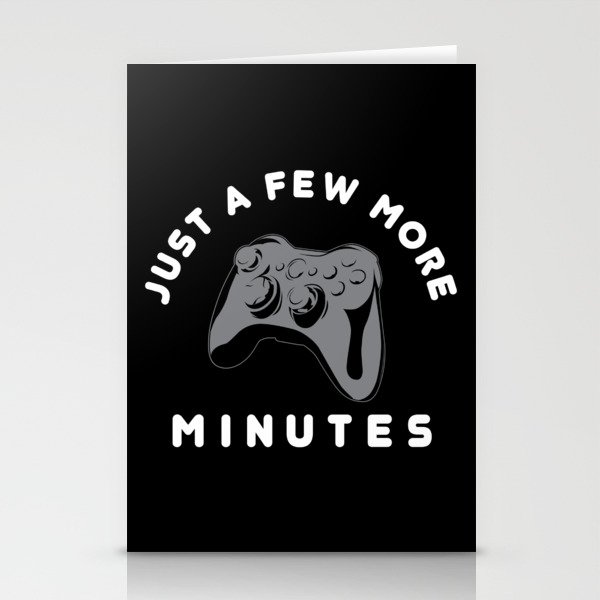 Just a few more minutes | Gamer Gaming Stationery Cards