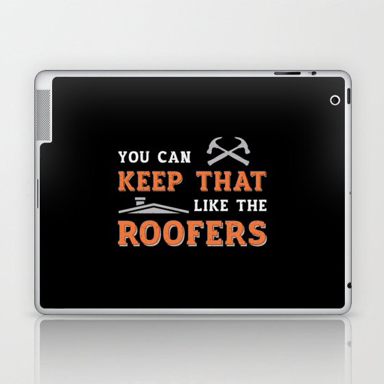 Roofer You Can Keep Dad Roof Roofers Construction Laptop & iPad Skin