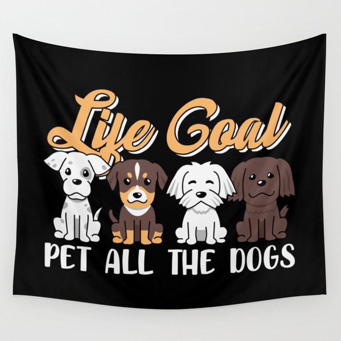 Life Goal Pet All The Dogs Wall Tapestry