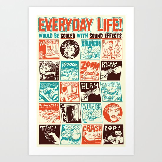 Everyday Life Would be Cooler With Sound Effects Art Print