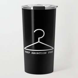 Keep abortion free 2 - with hanger Travel Mug